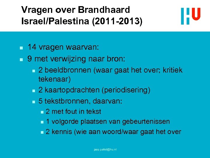 Vragen over Brandhaard Israel/Palestina (2011 -2013) n n 14 vragen waarvan: 9 met verwijzing