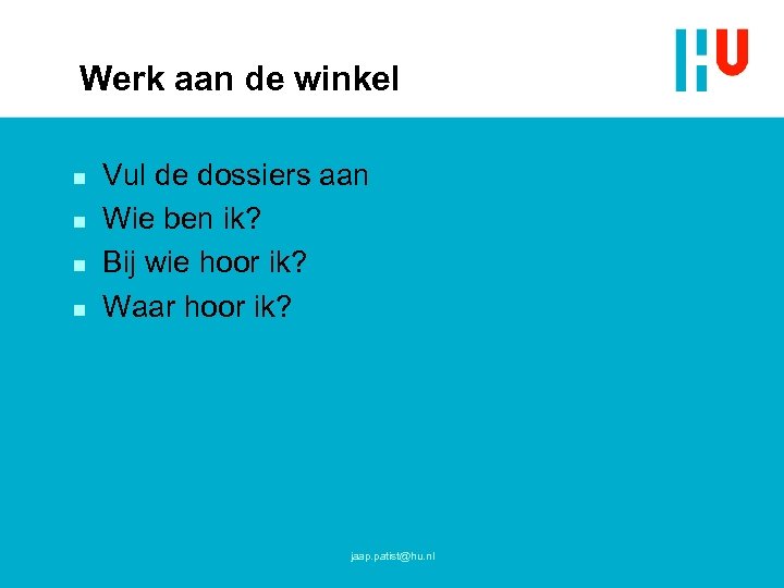 Werk aan de winkel n n Vul de dossiers aan Wie ben ik? Bij
