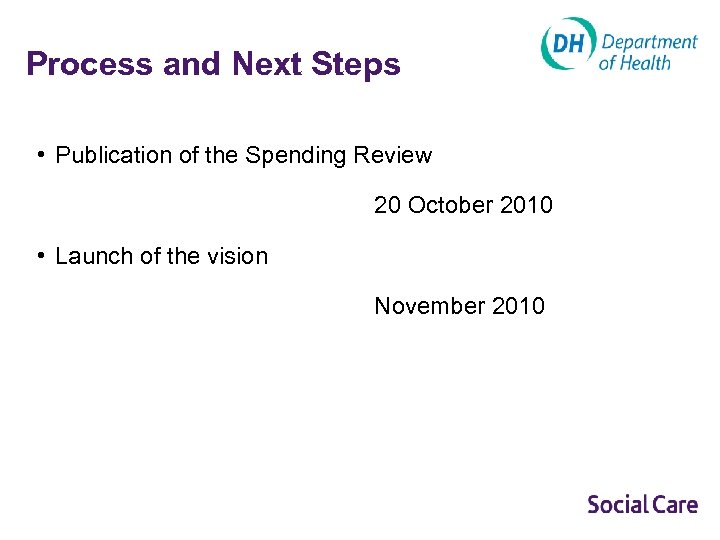 Process and Next Steps • Publication of the Spending Review 20 October 2010 •