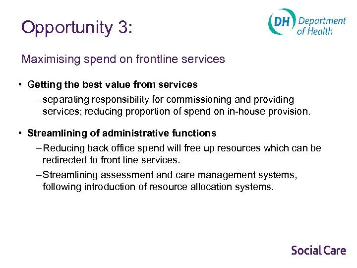 Opportunity 3: Maximising spend on frontline services • Getting the best value from services