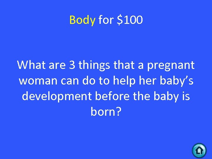 Body for $100 What are 3 things that a pregnant woman can do to