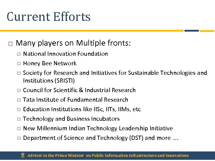 Current Efforts Many players on Multiple fronts: National Innovation Foundation Honey Bee Network Society
