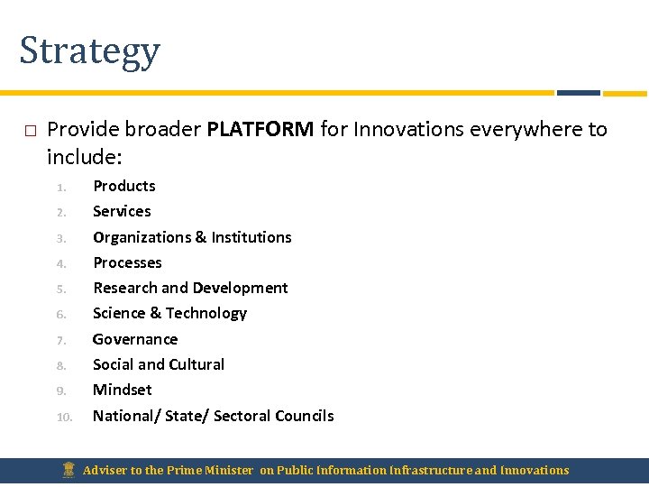 Strategy Provide broader PLATFORM for Innovations everywhere to include: 1. 2. 3. 4. 5.