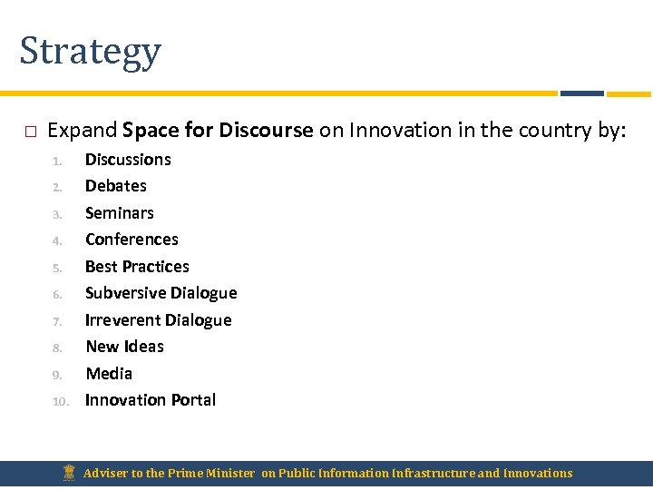 Strategy Expand Space for Discourse on Innovation in the country by: 1. 2. 3.