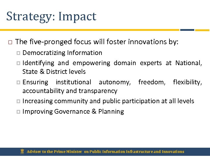 Strategy: Impact The five-pronged focus will foster innovations by: Democratizing Information Identifying and empowering