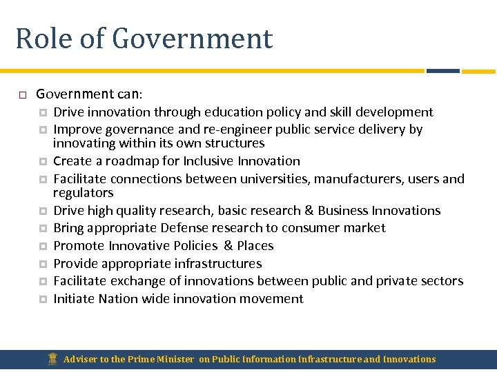 Role of Government can: Drive innovation through education policy and skill development Improve governance