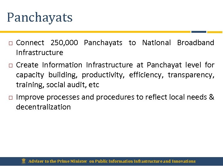 Panchayats Connect 250, 000 Panchayats to National Broadband Infrastructure Create Information Infrastructure at Panchayat