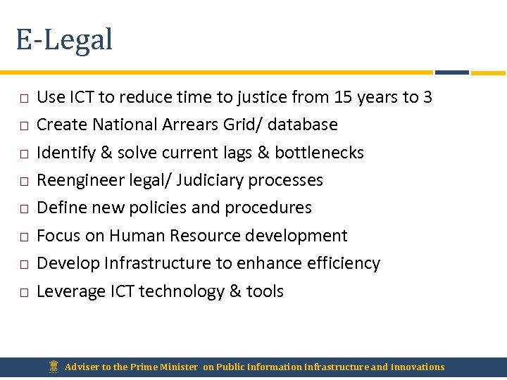 E-Legal Use ICT to reduce time to justice from 15 years to 3 Create