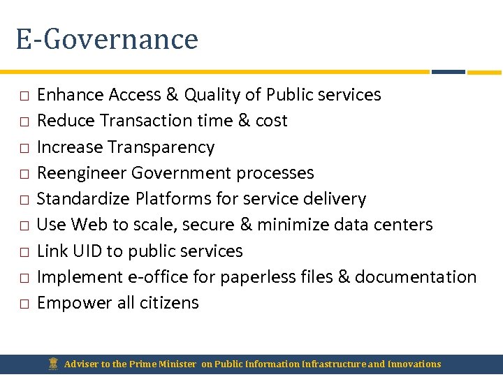 E-Governance Enhance Access & Quality of Public services Reduce Transaction time & cost Increase