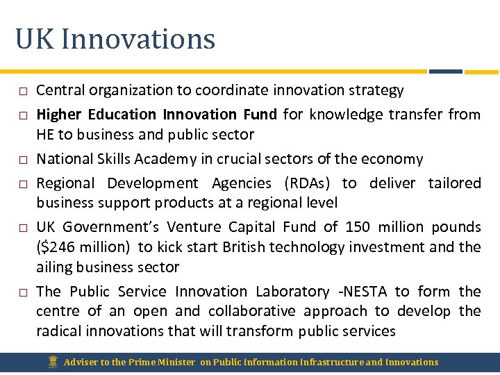 UK Innovations Central organization to coordinate innovation strategy Higher Education Innovation Fund for knowledge