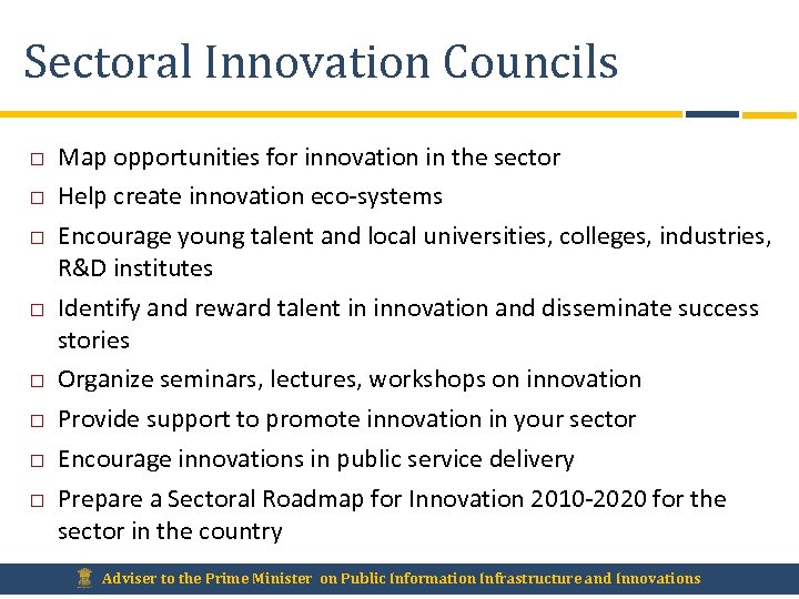 Sectoral Innovation Councils Map opportunities for innovation in the sector Help create innovation eco-systems