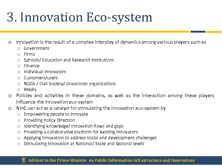 3. Innovation Eco-system Innovation is the result of a complex interplay of dynamics among