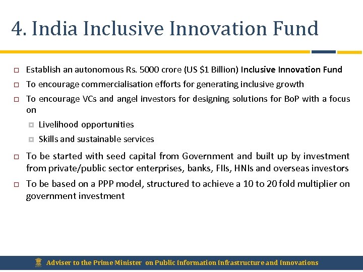 4. India Inclusive Innovation Fund Establish an autonomous Rs. 5000 crore (US $1 Billion)