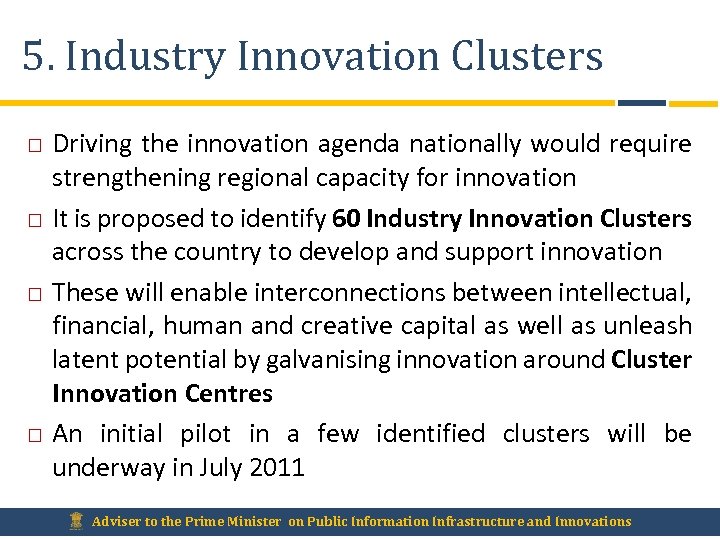 5. Industry Innovation Clusters Driving the innovation agenda nationally would require strengthening regional capacity
