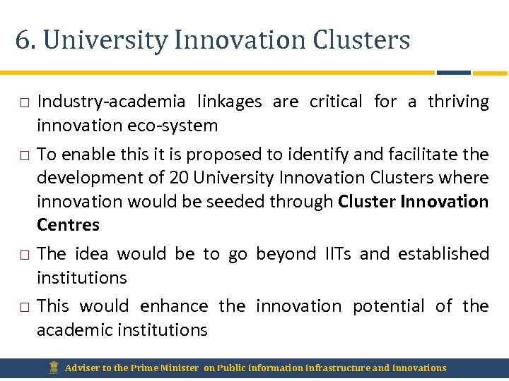 6. University Innovation Clusters Industry-academia linkages are critical for a thriving innovation eco-system To