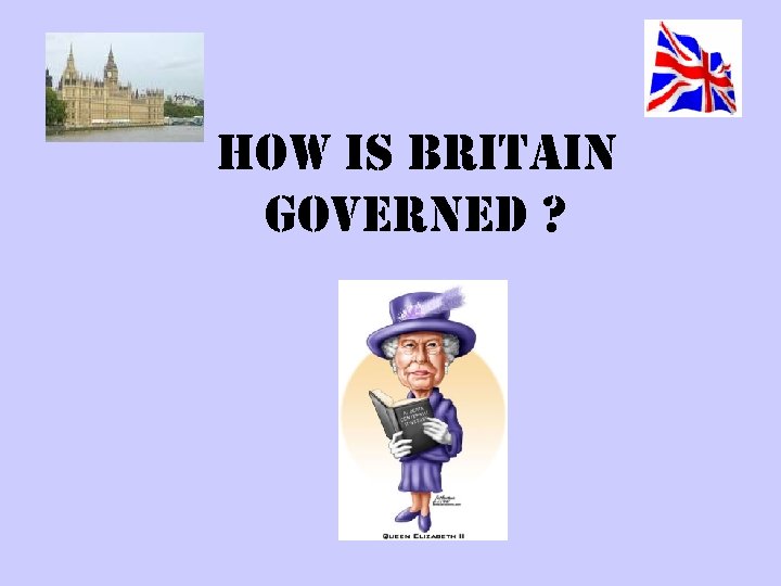 HOW is BRi. TAi. N GOVERNED ? 