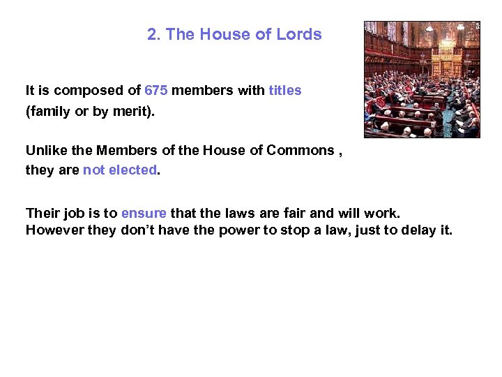 2. The House of Lords It is composed of 675 members with titles (family