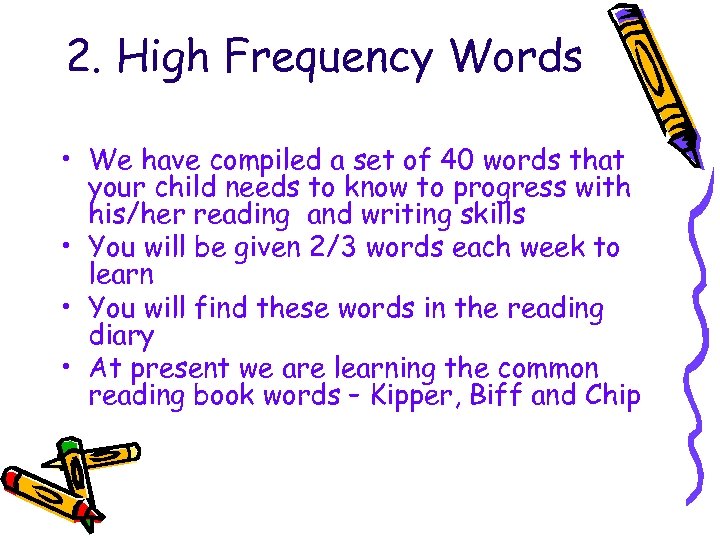 2. High Frequency Words • We have compiled a set of 40 words that