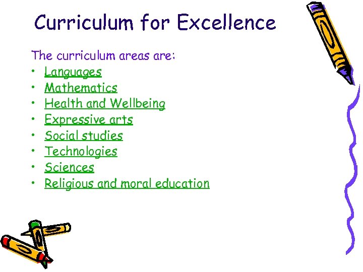 Curriculum for Excellence The curriculum areas are: • Languages • Mathematics • Health and