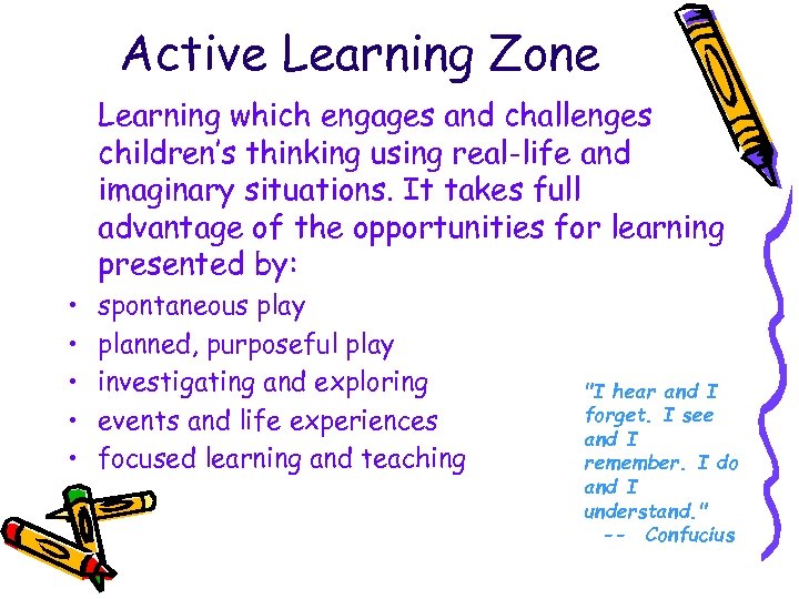 Active Learning Zone Learning which engages and challenges children’s thinking using real-life and imaginary