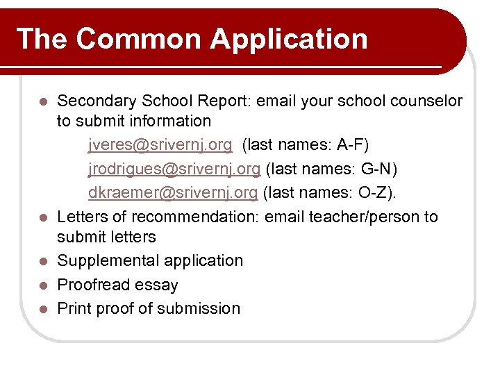 The Common Application l l l Secondary School Report: email your school counselor to