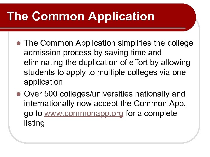 The Common Application simplifies the college admission process by saving time and eliminating the