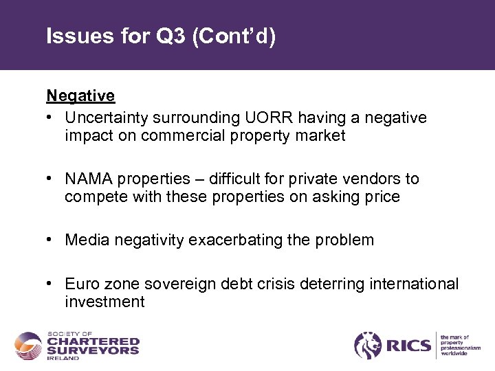 Issues for Q 3 (Cont’d) Negative • Uncertainty surrounding UORR having a negative impact