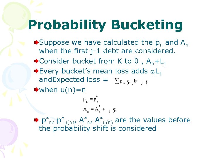 Probability Bucketing Suppose we have calculated the pn and An when the first j-1