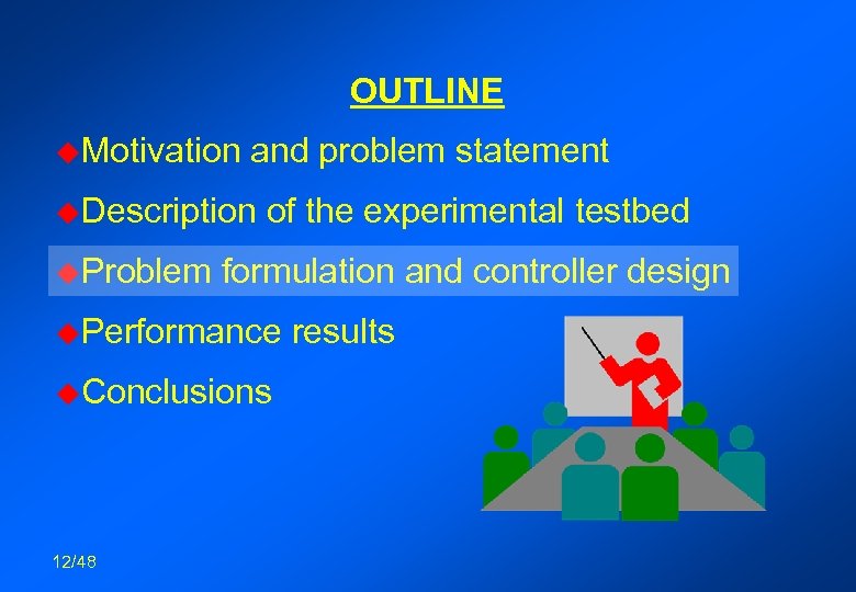 OUTLINE u. Motivation and problem statement u. Description u. Problem of the experimental testbed