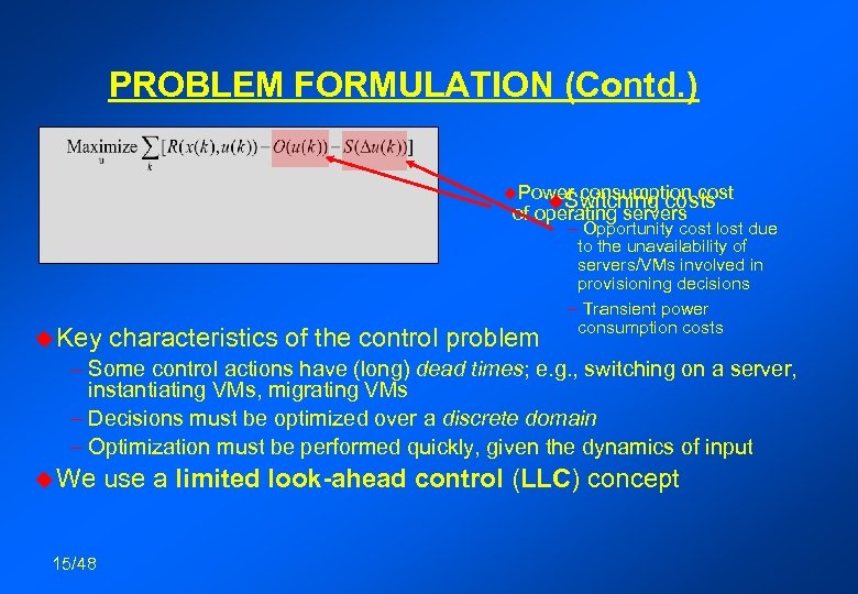 PROBLEM FORMULATION (Contd. ) u. Power consumption costs of operating servers u. Switching u