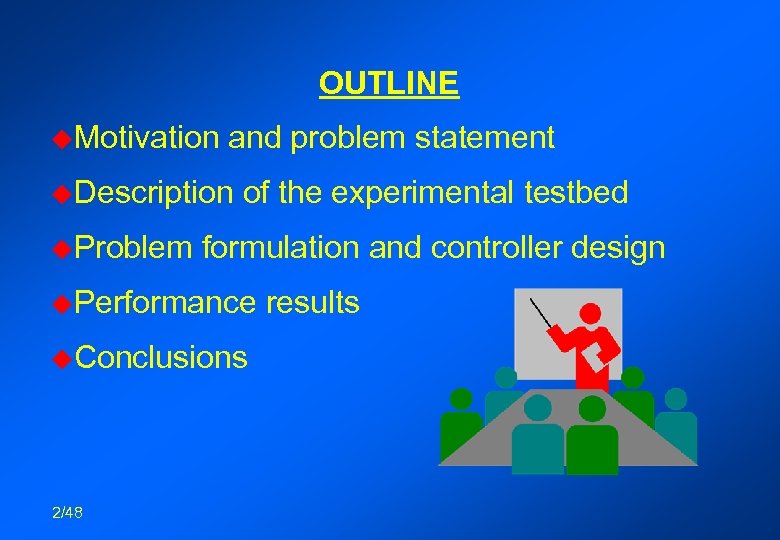 OUTLINE u. Motivation and problem statement u. Description u. Problem of the experimental testbed