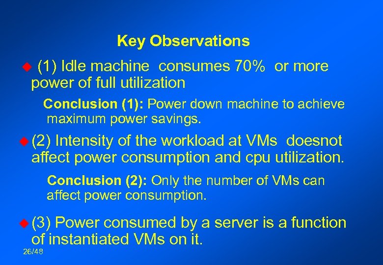 Key Observations (1) Idle machine consumes 70% or more power of full utilization u