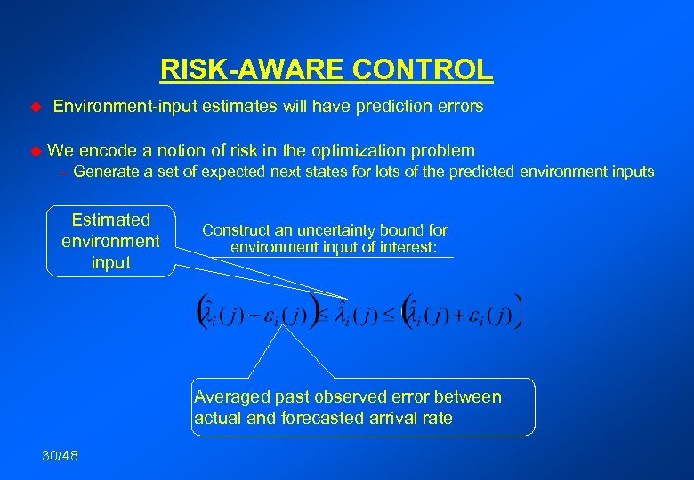 RISK-AWARE CONTROL u u Environment-input estimates will have prediction errors We encode a notion