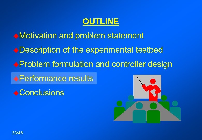 OUTLINE u. Motivation and problem statement u. Description u. Problem of the experimental testbed