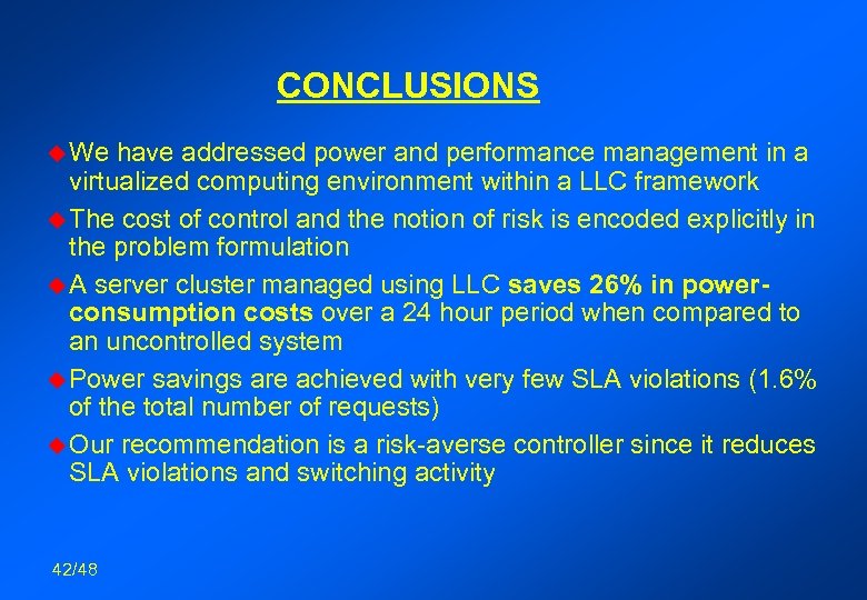 CONCLUSIONS u We have addressed power and performance management in a virtualized computing environment