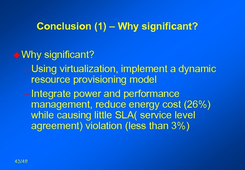 Conclusion (1) – Why significant? u Why significant? – Using virtualization, implement a dynamic