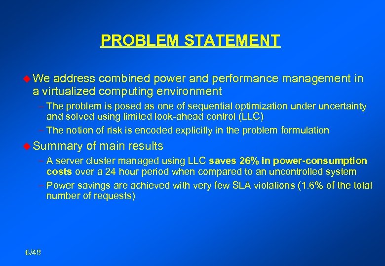 PROBLEM STATEMENT u We address combined power and performance management in a virtualized computing