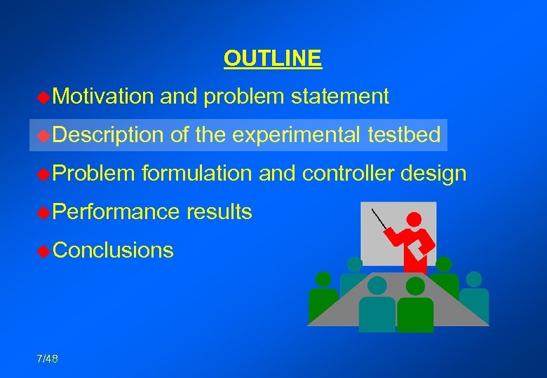 OUTLINE u. Motivation and problem statement u. Description u. Problem of the experimental testbed