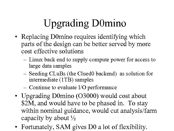 Upgrading D 0 mino • Replacing D 0 mino requires identifying which parts of