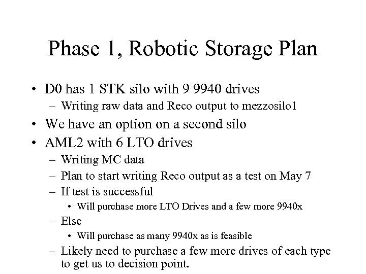 Phase 1, Robotic Storage Plan • D 0 has 1 STK silo with 9