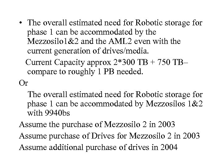  • The overall estimated need for Robotic storage for phase 1 can be