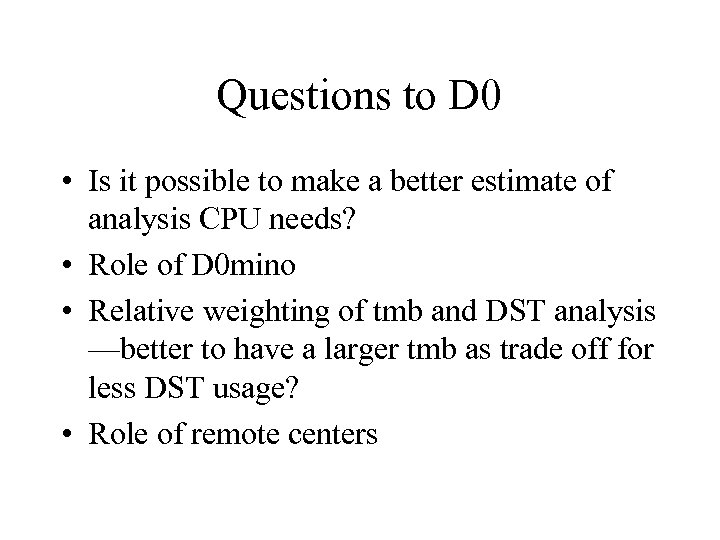 Questions to D 0 • Is it possible to make a better estimate of