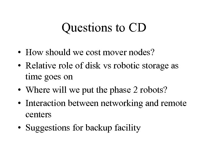 Questions to CD • How should we cost mover nodes? • Relative role of