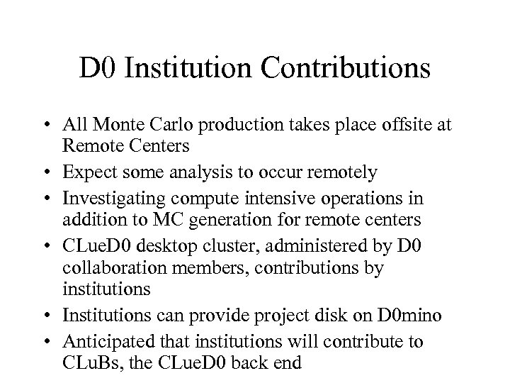D 0 Institution Contributions • All Monte Carlo production takes place offsite at Remote