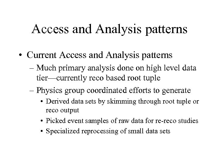 Access and Analysis patterns • Current Access and Analysis patterns – Much primary analysis