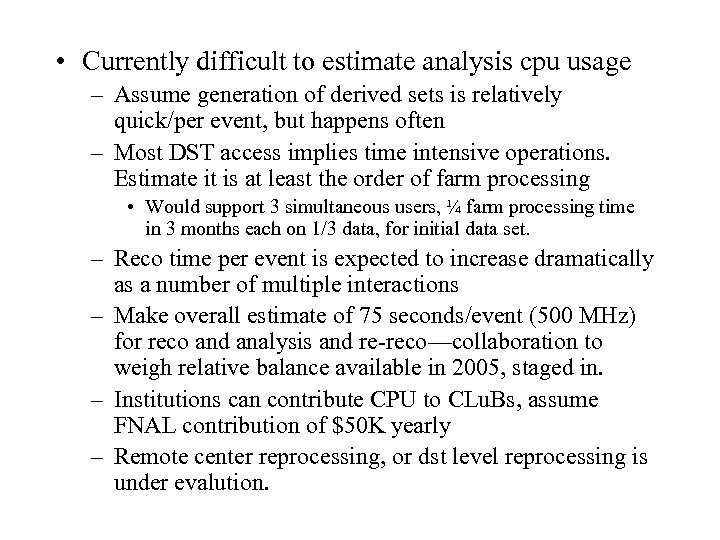  • Currently difficult to estimate analysis cpu usage – Assume generation of derived