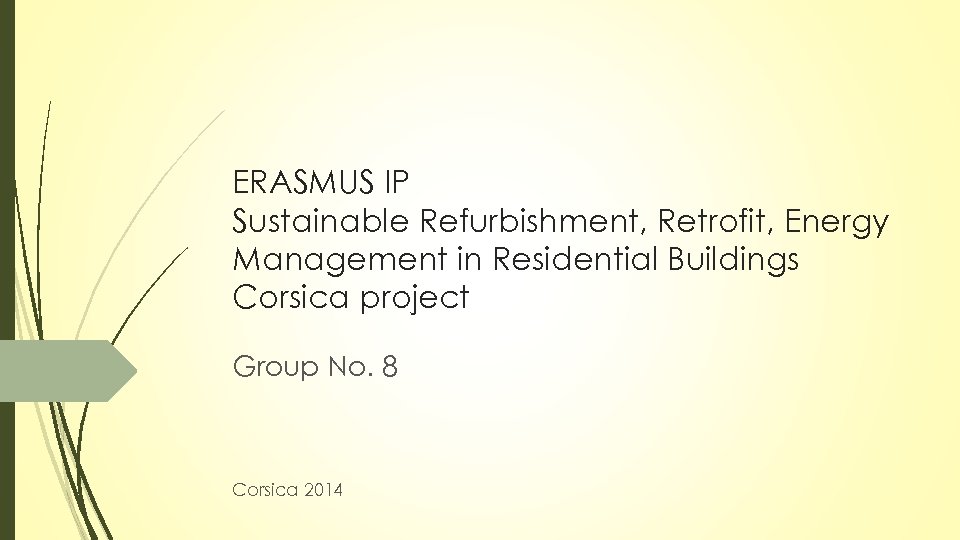 ERASMUS IP Sustainable Refurbishment, Retrofit, Energy Management in Residential Buildings Corsica project Group No.