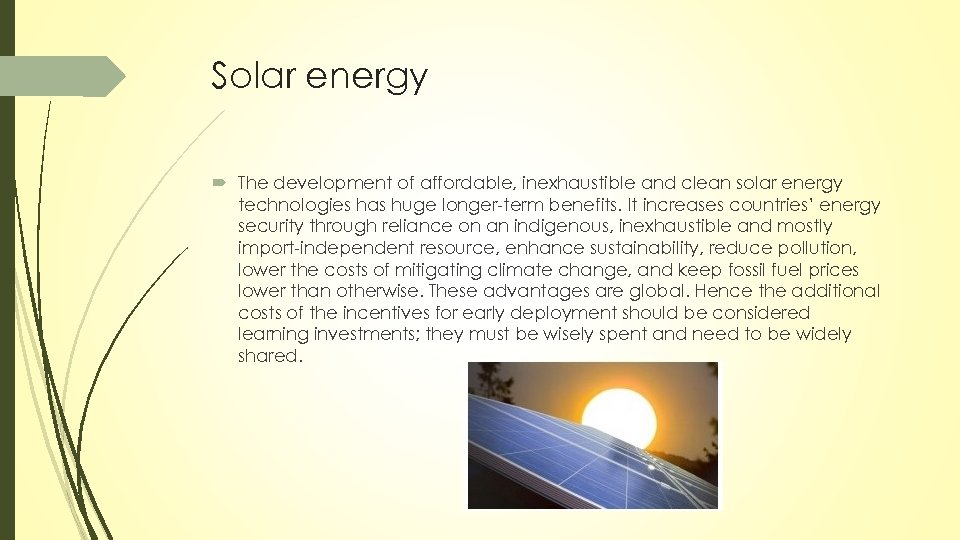 Solar energy The development of affordable, inexhaustible and clean solar energy technologies has huge