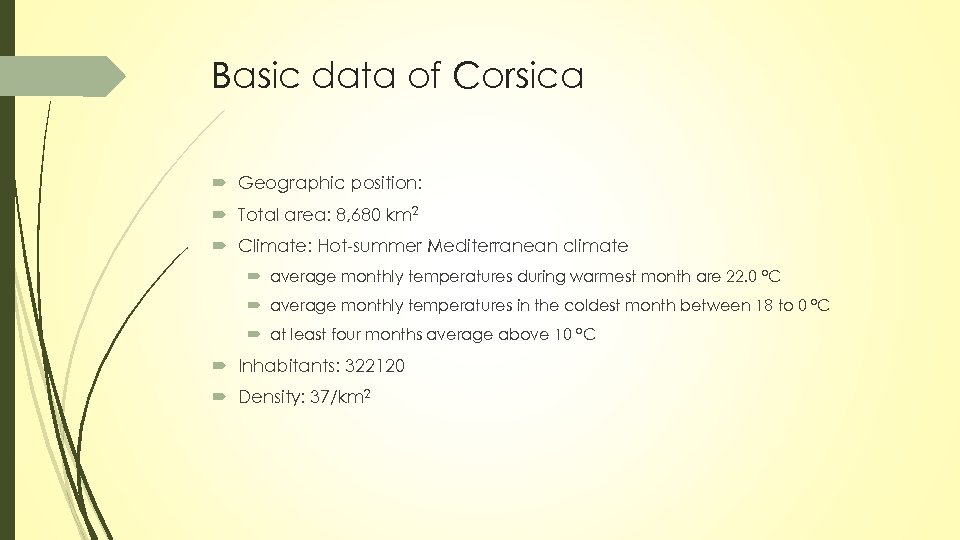 Basic data of Corsica Geographic position: Total area: 8, 680 km 2 Climate: Hot-summer