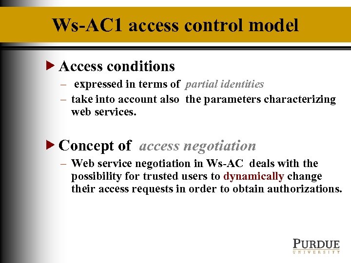 Ws-AC 1 access control model Access conditions – expressed in terms of partial identities